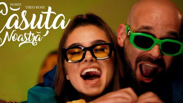 NOSFE și Theo Rose au lansat piesa ”Căsuța noastră”