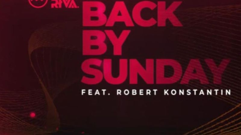 Manuel Riva a lansat piesa &rdquo;Back by Sunday&rdquo;, &icirc;n colaborare cu Robert Konstantin