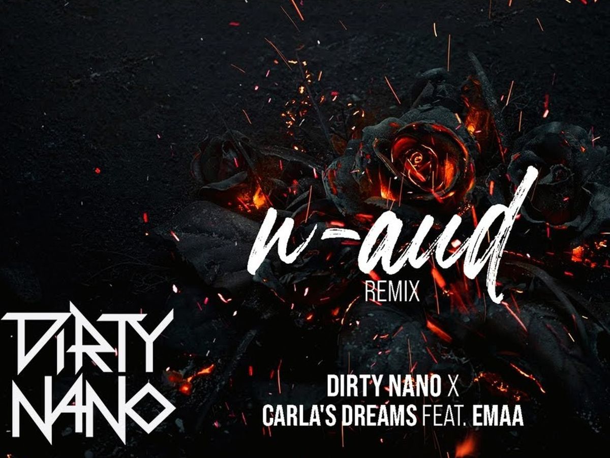 Dirty Nano x Carla´s Dreams x EMAA - N-aud