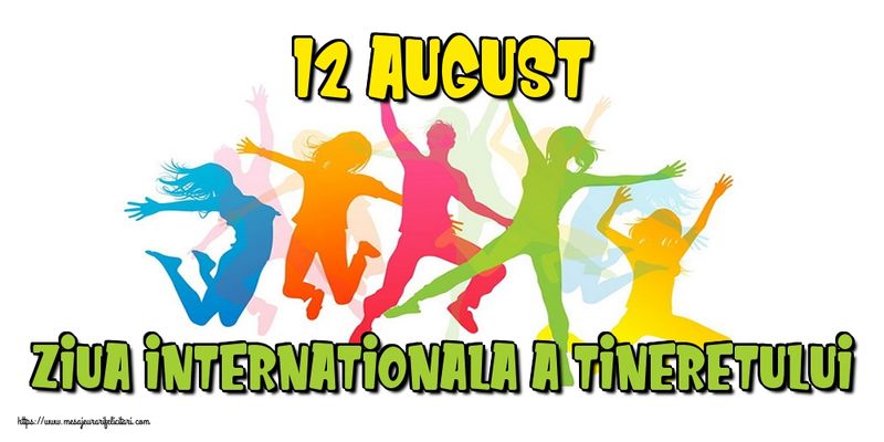 Ziua Internațioanlă a Tineretului - 12 August