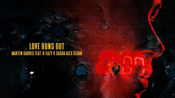 MARTIN GARRIX FT G EAZY AND SASHA ALEX SLOAN - Love Runs Out