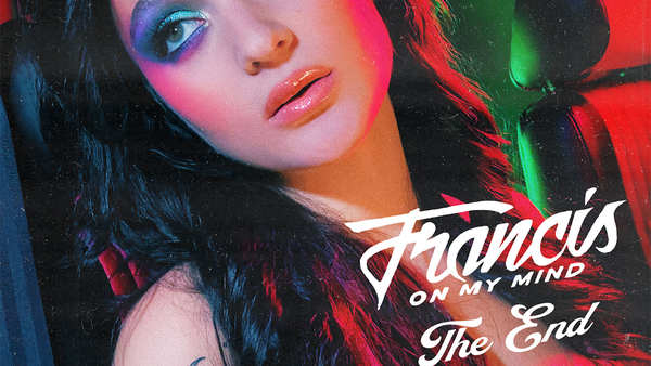 VIDEOCLIP: Francis On My Mind - The End