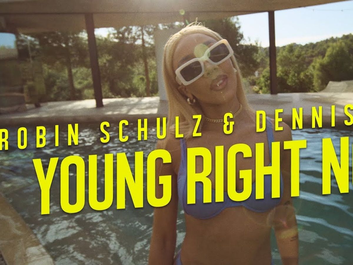 Robin Schulz & Dennis Lloyd - Young Right Now