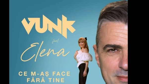 Vunk și Elena Gheorghe au lansat „Ce m-aș face fără tine"