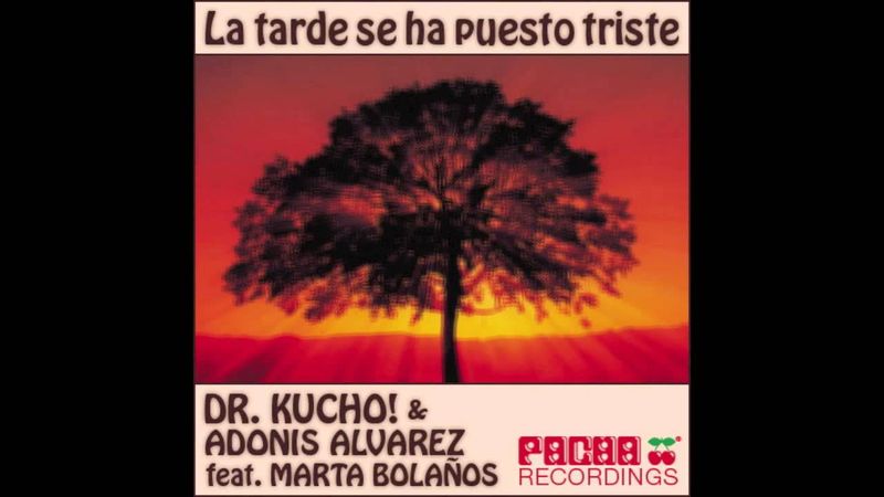 DR. KUCHO! - La Tarde Se Ha Puesto Triste