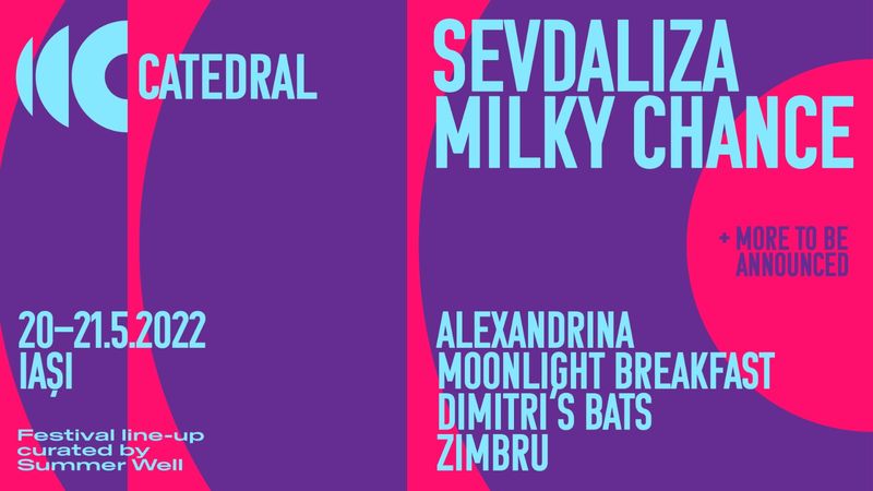 CATEDRAL, un line-up curatoriat de Summer Well, evenimentul de muzică și arte vizuale anunțat în premieră de Romanian Creative Week. Milky Chance și Sevdaliza, între artiștii care vor veni la Iași