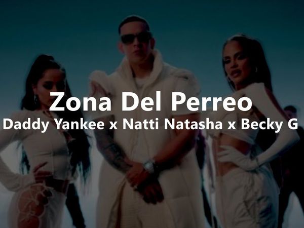 Daddy Yankee, Natti Natasha și Becky G au lansat &bdquo;Zona Del Perreo&rdquo; - Versurile piesei aici