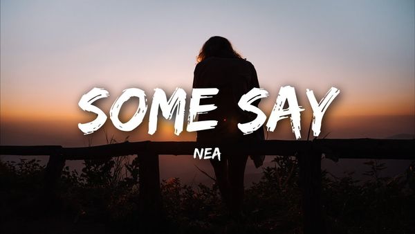 NEA - Some Say