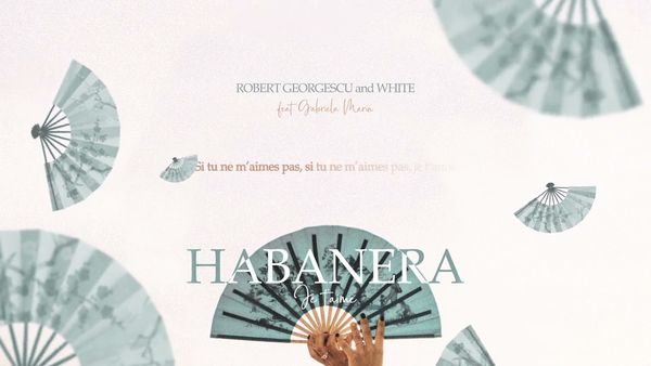 ROBER GEORGESCU AND WHITE FT GABRIELA MARIN - Habanera