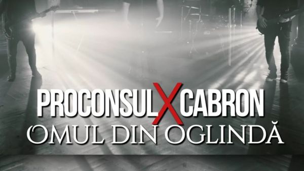 Proconsul și Cabron au lansat piesa „Omul din oglindă”