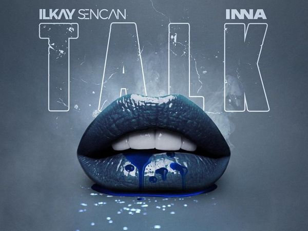 lIkay Sencan și INNA au lansat &bdquo;Talk&rdquo;. Vezi versuri aici