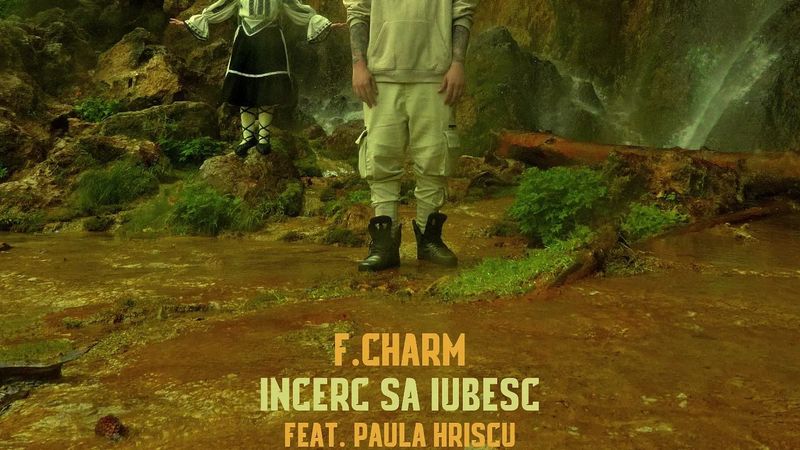 F.Charm a lansat &bdquo;&Icirc;ncerc să iubesc&rdquo; &icirc;n colaborare cu Paula Hrișcu