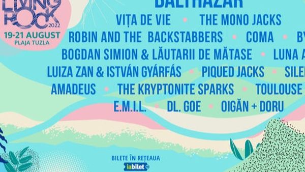 Balthazar, Vița de Vie, The Mono Jacks, byron, Luna Amară, printre artiștii care vor urca pe scena festivalului Living Rock 2022