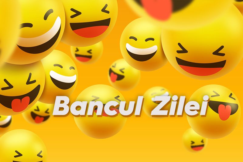 Bancul zilei de joi, 5 august 2022