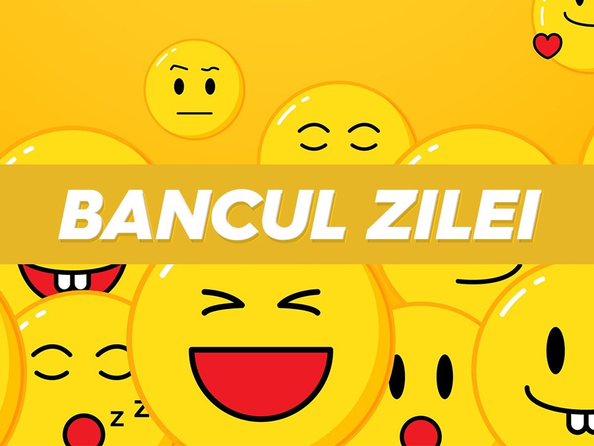 Bancul zilei de marți, 9 august 2022