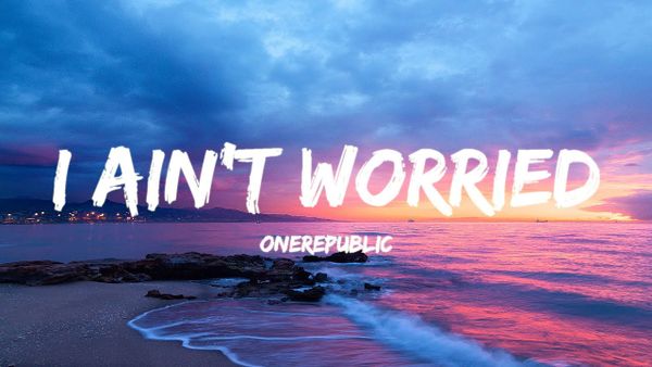 ONE REPUBLIC - I Ain t Worried