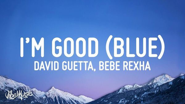 DAVID GUETTA X BEBE REXHA - I m Good (Blue)