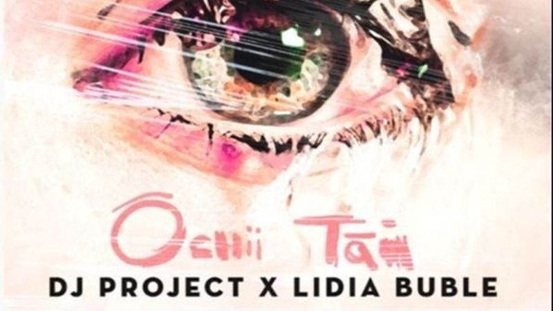 Dj Project și Lidia Buble au lansat piesa &rdquo;Ochii tăi&rdquo;
