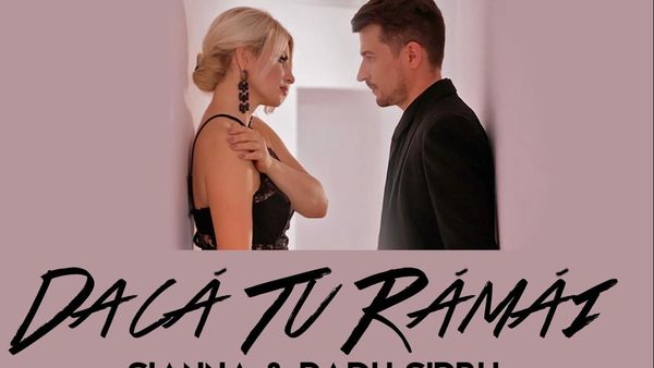 Sianna și Radu S&icirc;rbu au lansat piesa &bdquo;Dacă tu răm&acirc;i&rdquo;