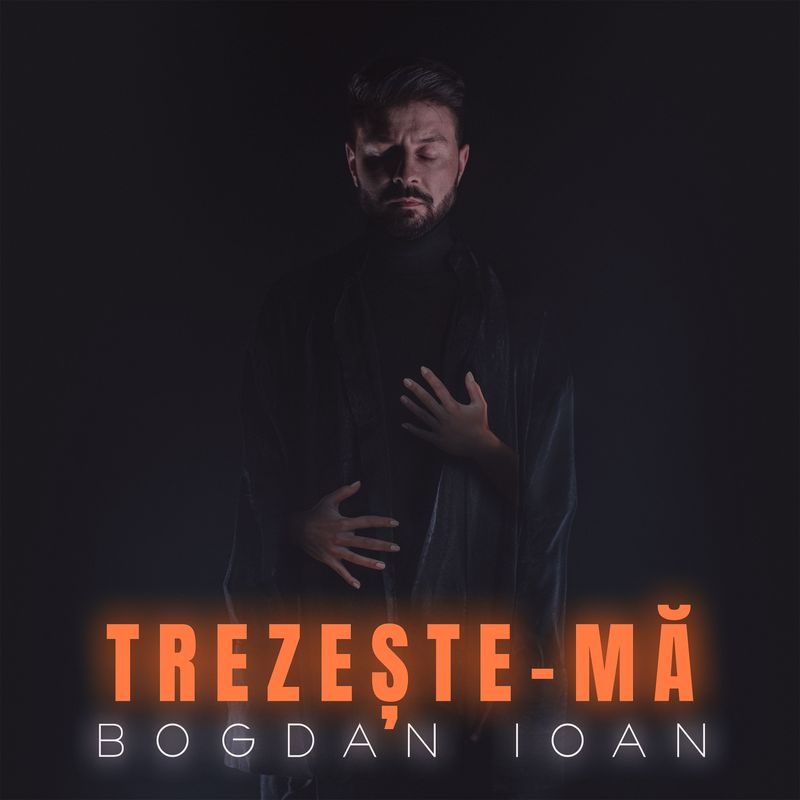 Bogdan Ioan a lansat o nouă piesă: „Trezește-mă”