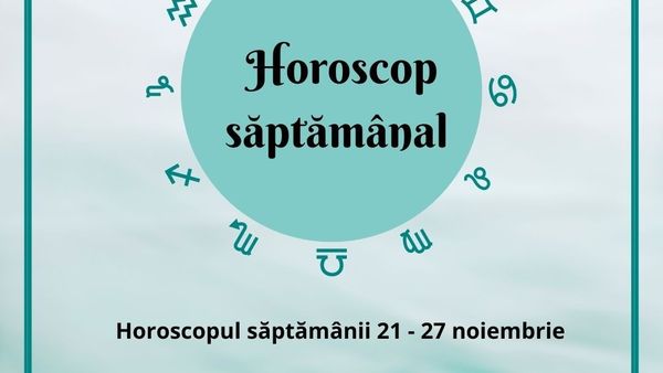 Horoscop săptămânal 21 - 27 noiembrie 2022: Unii nativii vor avea o săptămână dinamică cu multă eneregie