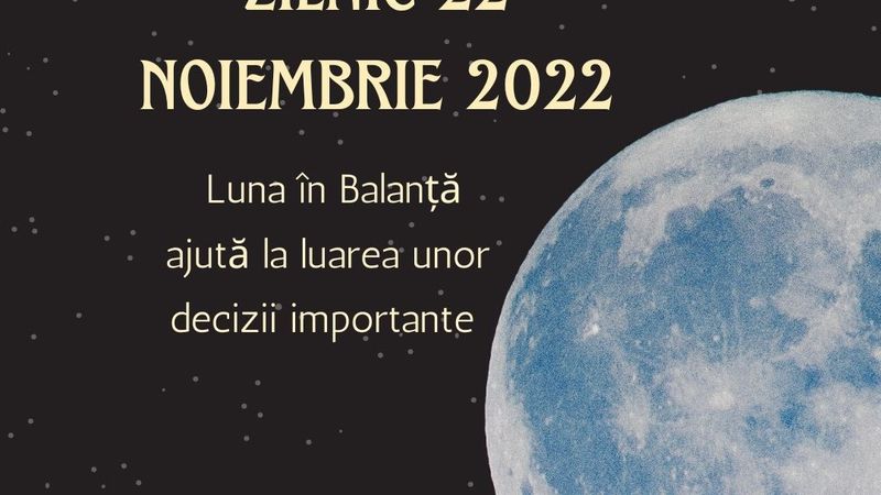 Horoscop zilnic 22 noiembrie 2022. Luna &icirc;n Balanță le aduce beneficii Racilor. Ce se &icirc;nt&acirc;mplă cu restul zodiilor?