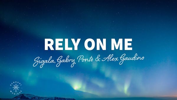 SIGALA X GABRI PONTE X ALEX GAUDINO - Rely On Me