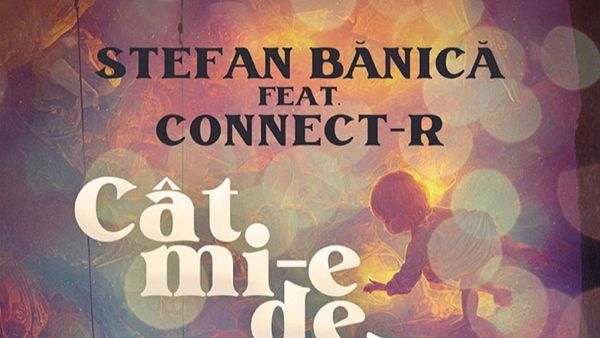 Ştefan Bănică și Connect-R au lansat piesa „Cât Mi-e De Dor”