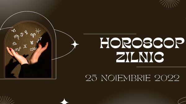 Horoscop zilnic 25 noiembrie 2022: Vești bune pentru toate zodiile