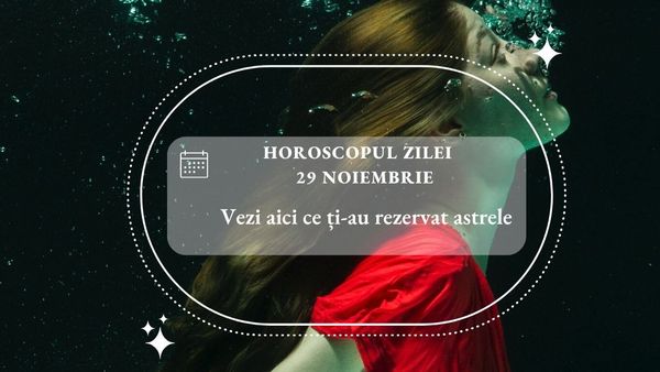Horoscop zilnic 29 noiembrie 2022: Feciorele au parte de o zi plină de reușite, Leii își găsesc sufletul pereche