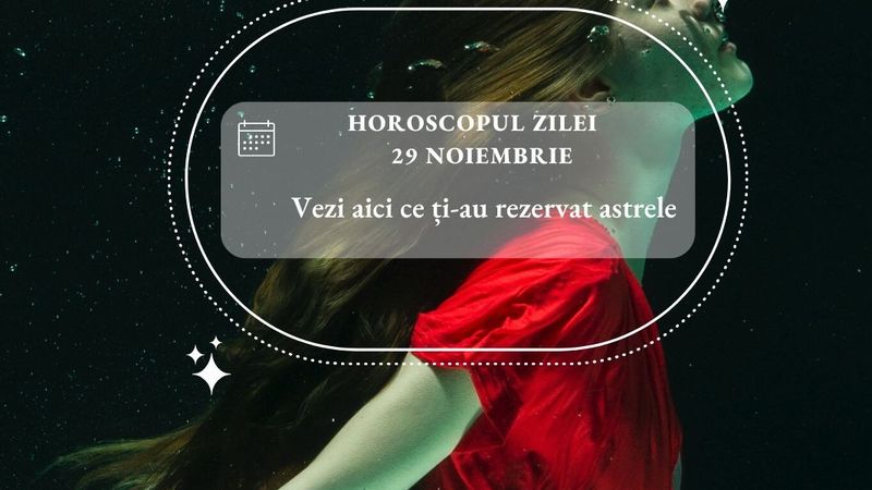 Horoscop zilnic 29 noiembrie 2022: Feciorele au parte de o zi plină de reușite, Leii &icirc;și găsesc sufletul pereche