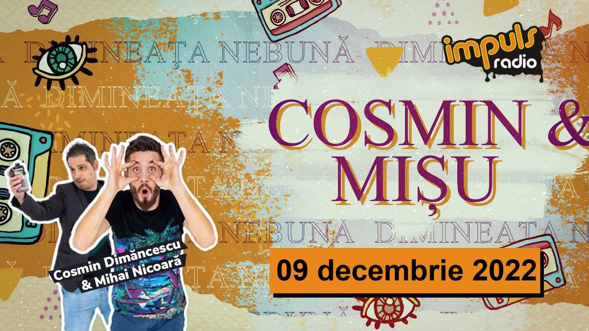 Dimineața nebună - 09 decembrie 2022 | cu Mișu și Dimăncescu