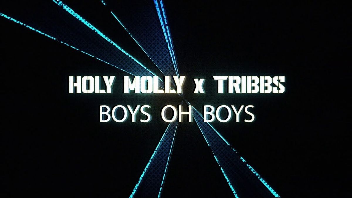 Holy Molly x Tribbs - Boys Oh Boys