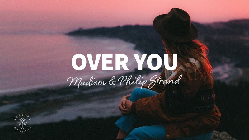 MADISM X PHILIP STRAND - Over You