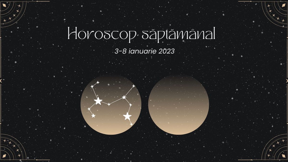 Horoscop săptămânal 2-8 ianuarie 2023! Saturn e în tranzit în Capricorn