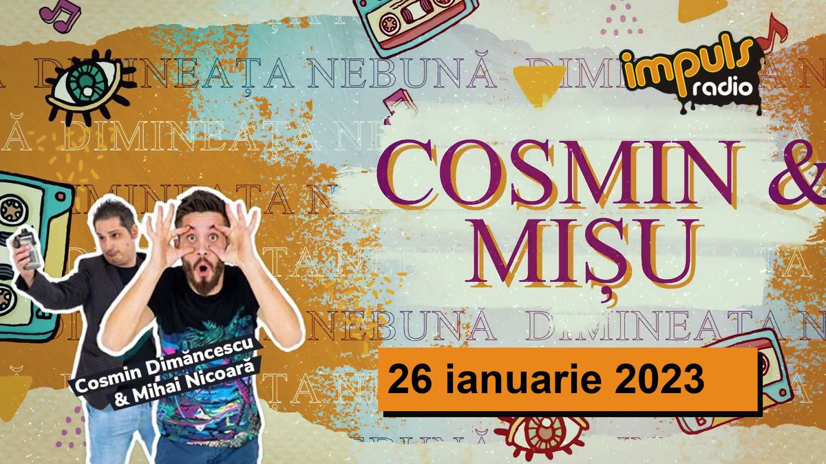 Dimineața nebună - 26 ianuarie 2023 | cu Mișu și Dimăncescu