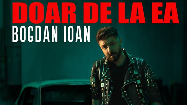 În luna iubirii, Bogdan Ioan lansează o nouă piesă de dragoste: Doar de la ea!