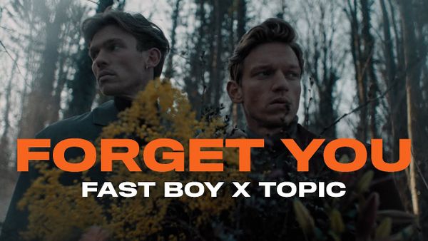FAST BOY AND TOPIC - Forget You