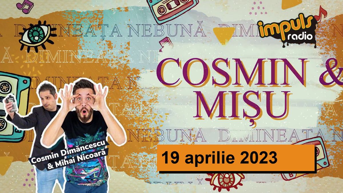 Dimineața nebună - 19 aprilie 2023 | cu Mișu și Dimăncescu