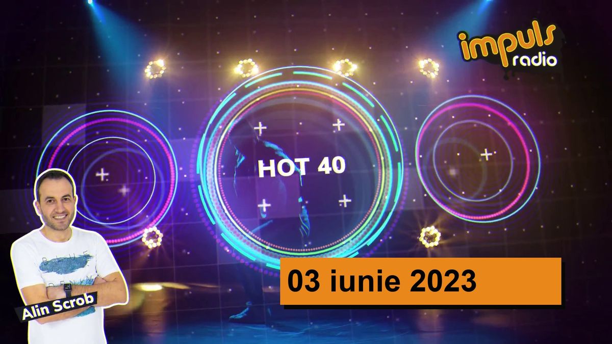 HOT40 - 03 iunie 2023 | cu Alin Scrob