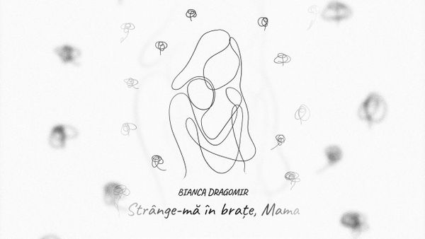 Bianca Dragomir a lansat piesa "Str&acirc;nge-mă &icirc;n brațe, Mama"