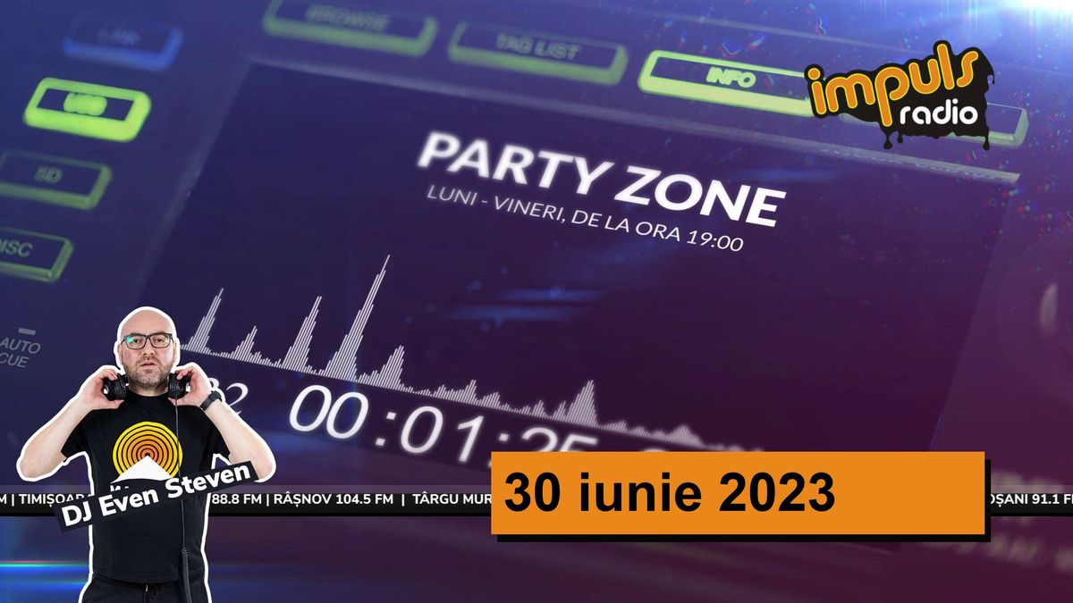 Party Zone - 30 iunie 2023 | cu Even Steven