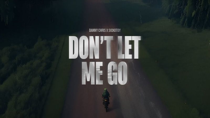 Danny Chris și SICKOTOY au lansat piesa "Don&rsquo;t let me go"