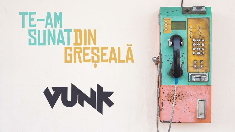 VUNK a lansat piesa "Te-am sunat din greșeală"
