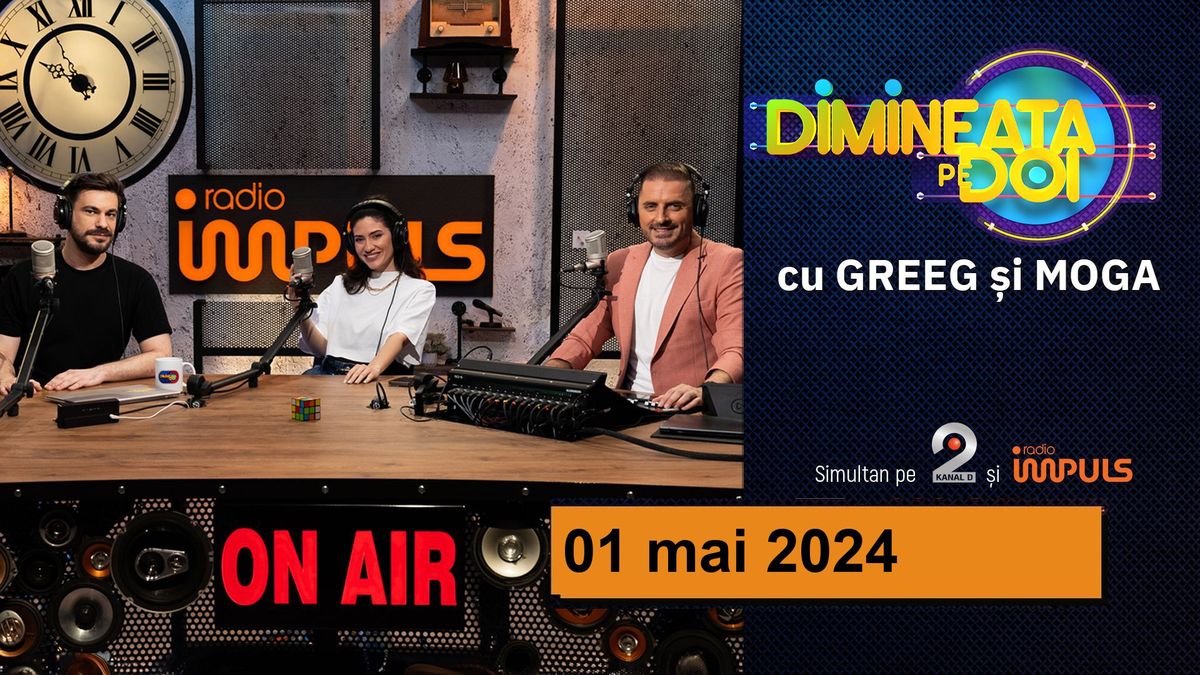 Dimineaţa pe doi cu Greeg şi Moga - 01 mai 2024 | cu Greeg şi Moga