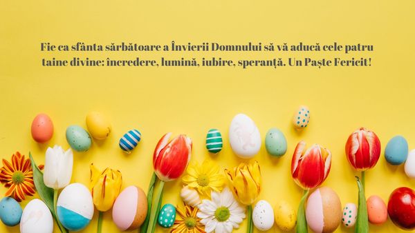 Mesaje de Paște 2024: „Lumina Sfintei Învieri să îţi aducă bucurie, iubire şi o minune care să îţi schimbe viaţa în cel mai frumos mod posibil!”