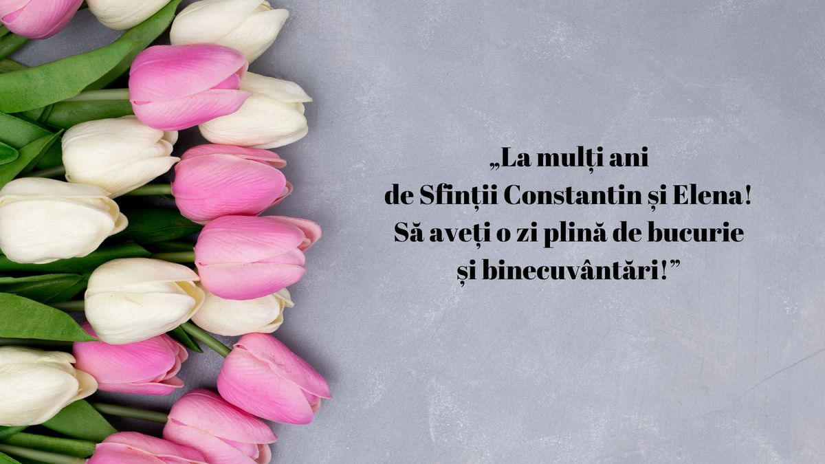 Mesaje de Sf. Constantin și Elena pentru 2024