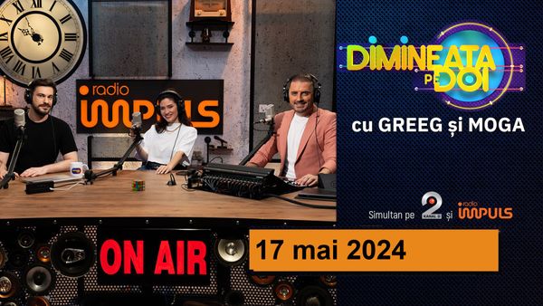 Dimineaţa pe doi cu Greeg şi Moga - 17 mai 2024 | cu Greeg şi Moga
