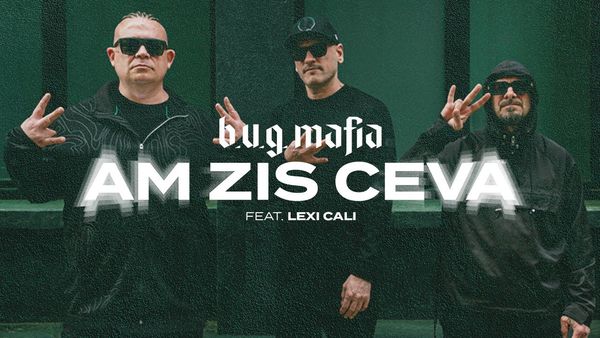 B.U.G. MAFIA feat. LEXI CALI - Am Zis Ceva