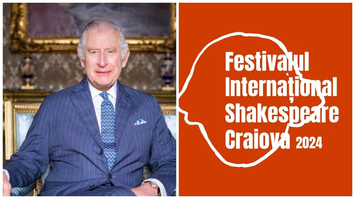 Regele Charles, încântat şi fascinat de Festivalul Shakespeare Craiova